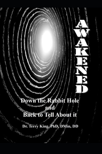 Awakened Down the Rabbit Hole and Back to Tell about it