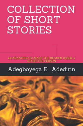 Collection of Short Stories Guaranteed to Make the Reader Wiser and Better Person