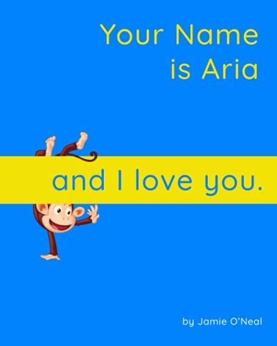 Your Name is Aria and I Love You. A Baby Book for Aria