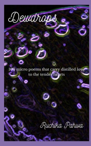 Dewdrops 100 Micro Poems That Carry Distilled Love to the Tender Hearts