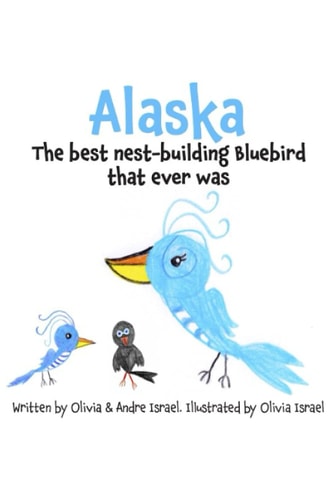 Alaska, The Best Nest-building Bluebird that Ever was