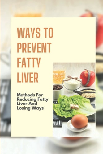 Ways To Prevent Fatty Liver Methods For Reducing Fatty Liver And Losing Ways: Cure Lose Weight