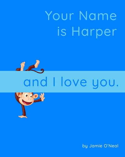 Your Name Is Harper and I Love You A Baby Book for Harper