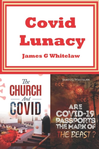 Covid Lunacy The Church and Covid + Are Covid Passports the Mark of the Beast?