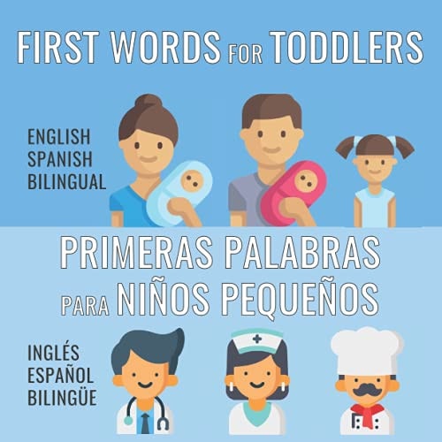 First Words For Toddlers - English Spanish Bilingual Primeras Palabras Para Niños Pequeños - Inglés - Español Bilingüe