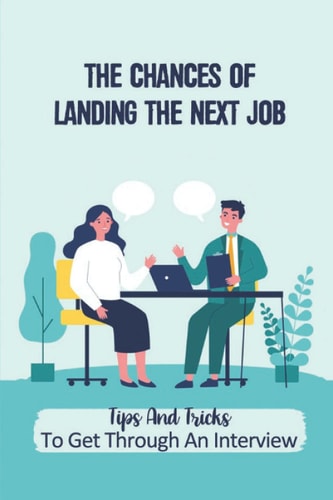 The Chances Of Landing The Next Job Tips And Tricks To Get Through An Interview: The Job Position