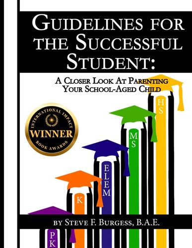 Guidelines for the Successful Student A Closer Look at Parenting Your School-Aged Child