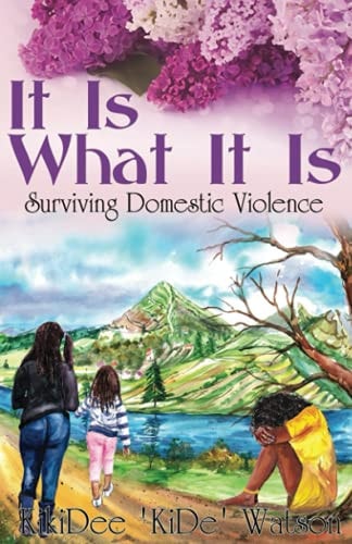 It Is What It Is Surviving Domestic Violence