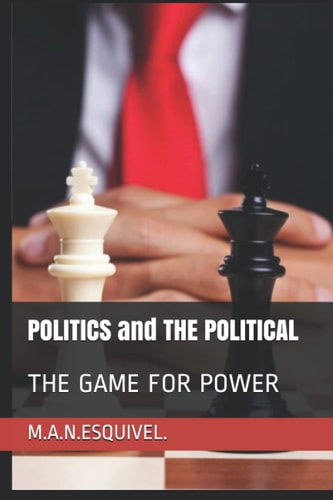 POLITICS and THE POLITICAL The Game for Power