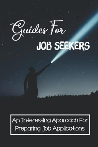 Guides For Job Seekers An Interesting Approach For Preparing Job Applications: A Job Search Process.