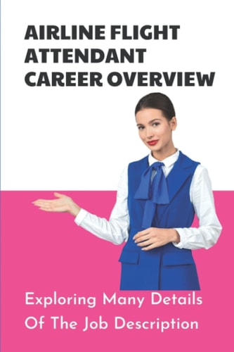 Airline Flight Attendant Career Overview Exploring Many Details Of The Job Description: Flight Attendant Career Right