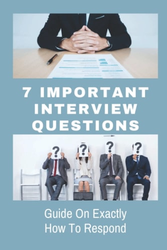 7 Important Interview Questions Guide On Exactly How To Respond: The Different Types Of Job Interviews