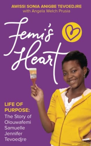Femi's Heart Life of Purpose: The Story of Olouwafemi Samuelle Jennifer Tevoedjre