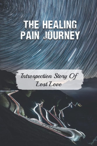 The Healing Pain Journey Introspection Story Of Lost Love: Guilt Of Survivor