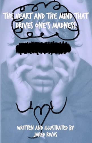 The Heart and The Mind That Drives One's Madness