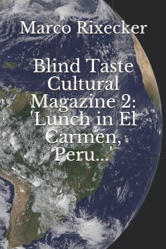 Blind Taste Cultural Magazine 2 'Lunch in El Carmen, Peru...'