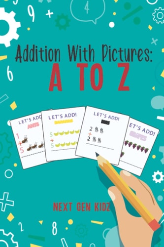 Addition With Pictures A to Z: Learn to Add With Visual Aids