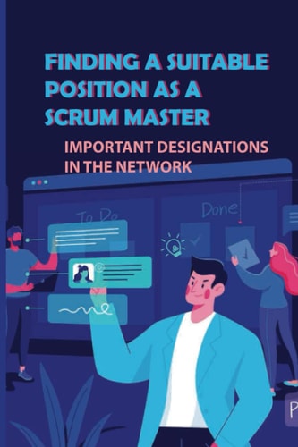 Finding A Suitable Position As A Scrum Master Important Designations In The Network: Arranging For The Trial Day