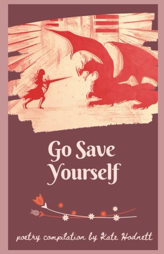 Go Save Yourself Poetry Collection by Kate Hodnett