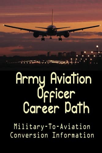 Army Aviation Officer Career Path Military-To-Aviation Conversion Information: A Seamless Military To Airline Transition