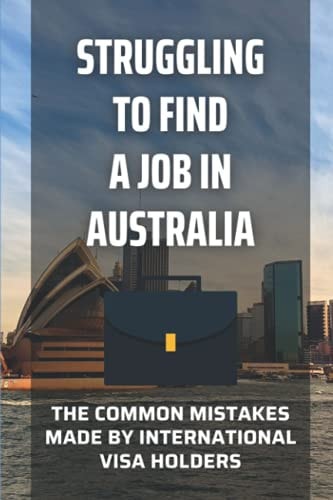 Struggling To Find A Job In Australia The Common Mistakes Made By International Visa Holders: Find A Great Resume