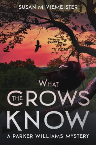 What The Crows Know A Parker Williams Mystery