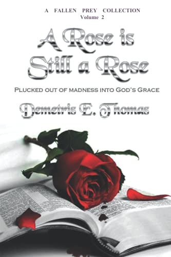 A Rose Is Still A Rose Plucked Out of Madness Into God's Grace