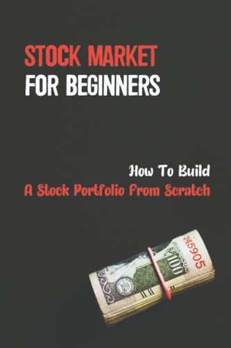 Stock Market For Beginners How To Build A Stock Portfolio From Scratch: Investing Basics