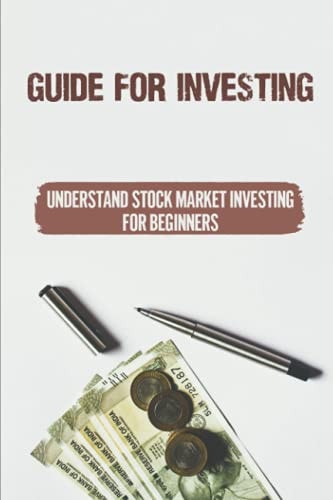Guide For Investing Understand Stock Market Investing For Beginners: Winning In The Stock Market