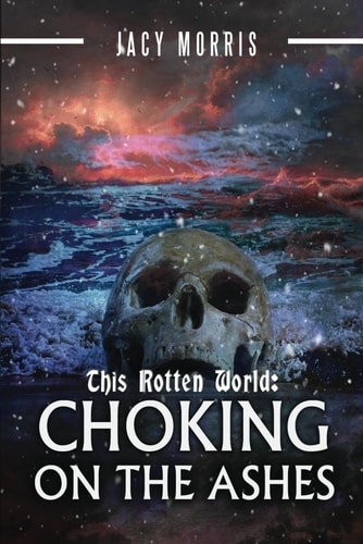 This Rotten World Choking on the Ashes