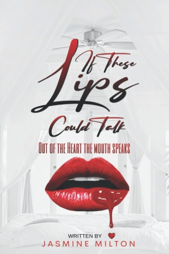 If These Lips Could Talk Out of the Heart The Mouth Speaks