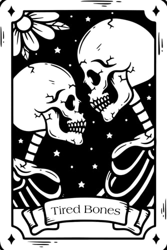 Tired Bones