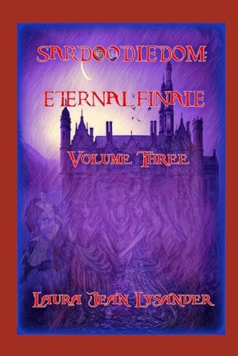 Sardoodledom Eternal Finale Volume Three