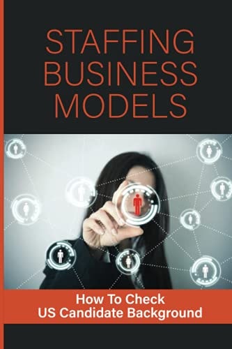 Staffing Business Models How To Check US Candidate Background: Staffing Business Models