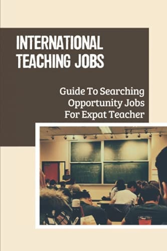 International Teaching Jobs Guide To Searching Opportunity Jobs For Expat Teacher: Job For International Schools