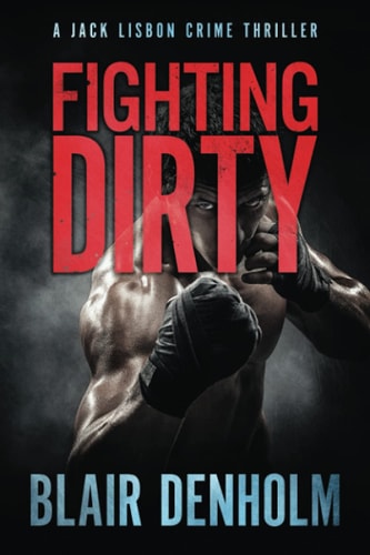 Fighting Dirty A Jack Lisbon Crime Thriller
