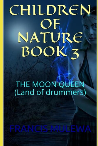 Children of Nature Book 3 THE MOON QUEEN (Land of Drummers)