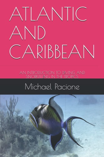 Atlantic and Caribbean An Introduction to Diving and Snorkelling in the Tropics