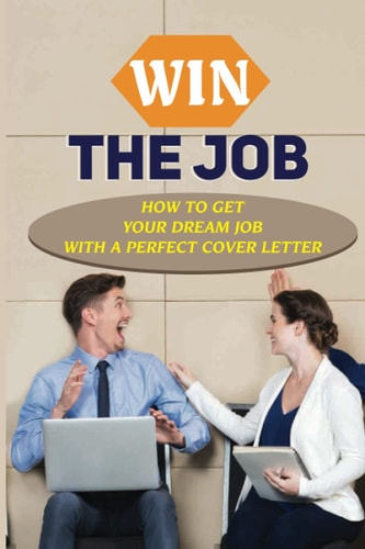 Win The Job How To Get Your Dream Job With A Perfect Cover Letter: The Importance Of Editing