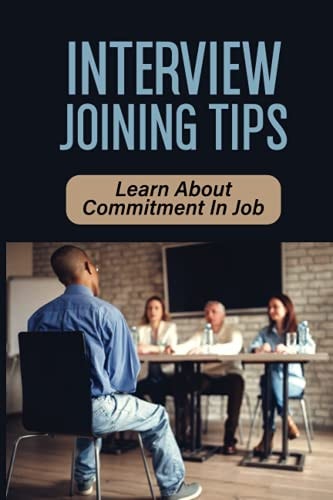 Interview Joining Tips Learn About Commitment In Job: Job Market