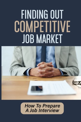 Finding Out Competitive Job Market How To Prepare A Job Interview: Job Offer Guide