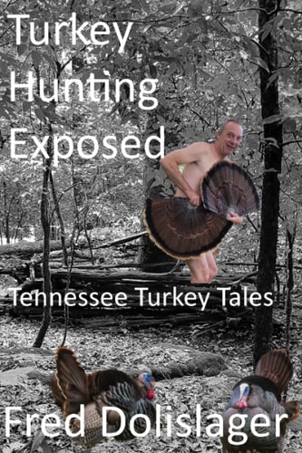 Turkey Hunting Exposed Tennessee Turkey Tales