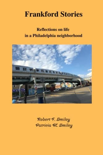 Frankford Stories Reflections on Life in a Philadelphia Neighborhood