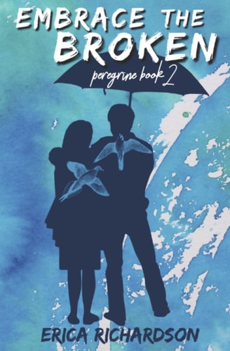 Embrace the Broken Peregrine Book 2