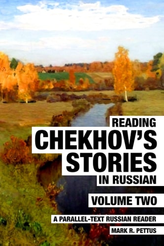Reading Chekhov's Stories in Russian, Volume 2 A Parallel-Text Russian Reader