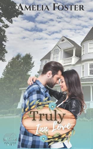 Truly Inn Love A Small Town Second Chance Contemporary Romance Novel