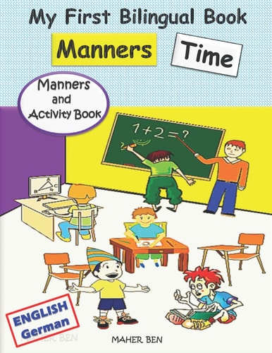 My First Bilingual Book - Manners Time (English-German) A Children's Book About Manners, Kindness and Empathy Kindness Activities for Kids (English and German Edition)