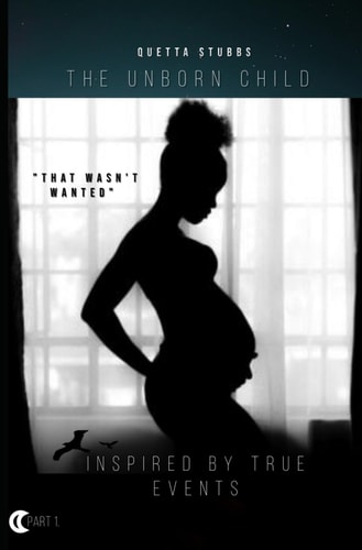 The Unborn Child That Wasn't Wanted Part 1