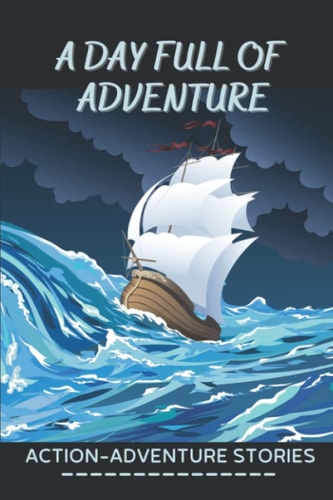 A Day Full Of Adventure Action-Adventure Stories: Fiction Novel Series