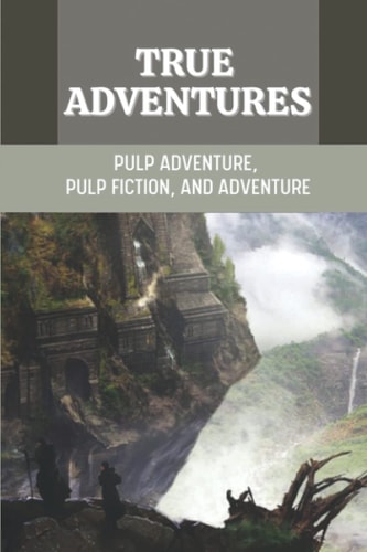 True Adventures Pulp Adventure, Pulp Fiction, And Adventure: Adventure Novel Ideas
